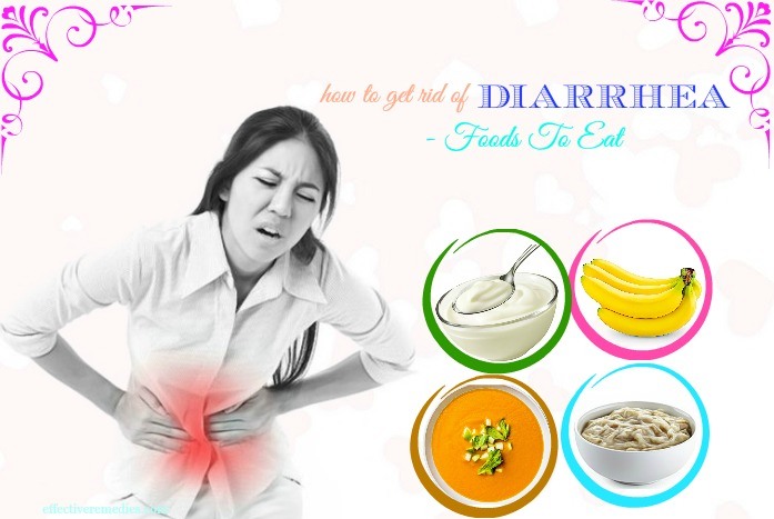 how to get rid of diarrhea fast - foods to eat