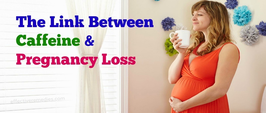 the link between caffeine and pregnancy loss